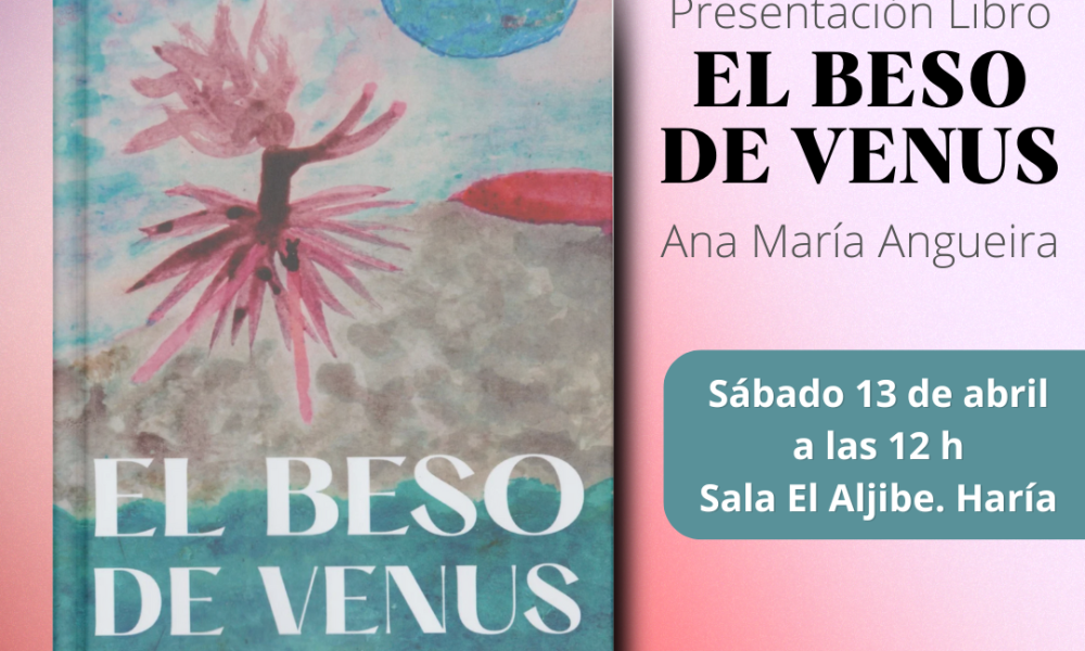 Presentación de Libro: ‘El Beso de Venus’ de Ana María Angueira